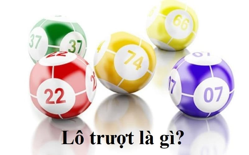 Lô trượt là gì và bí quyết bắt lô trượt chuẩn xác 100%