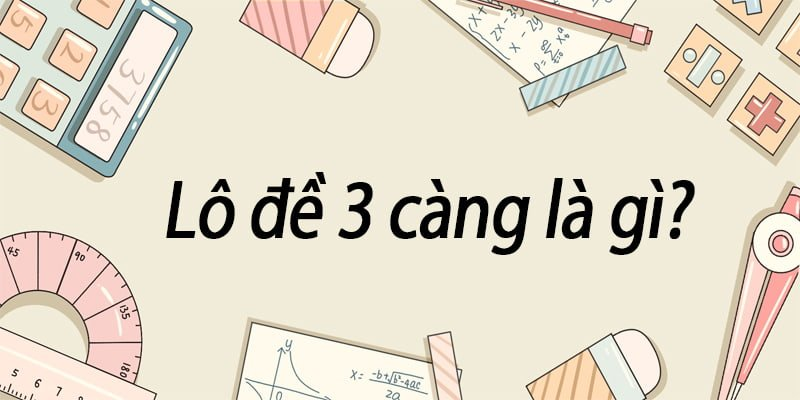 Tìm hiểu lô 3 càng là gì và một số mẹo chơi thông minh